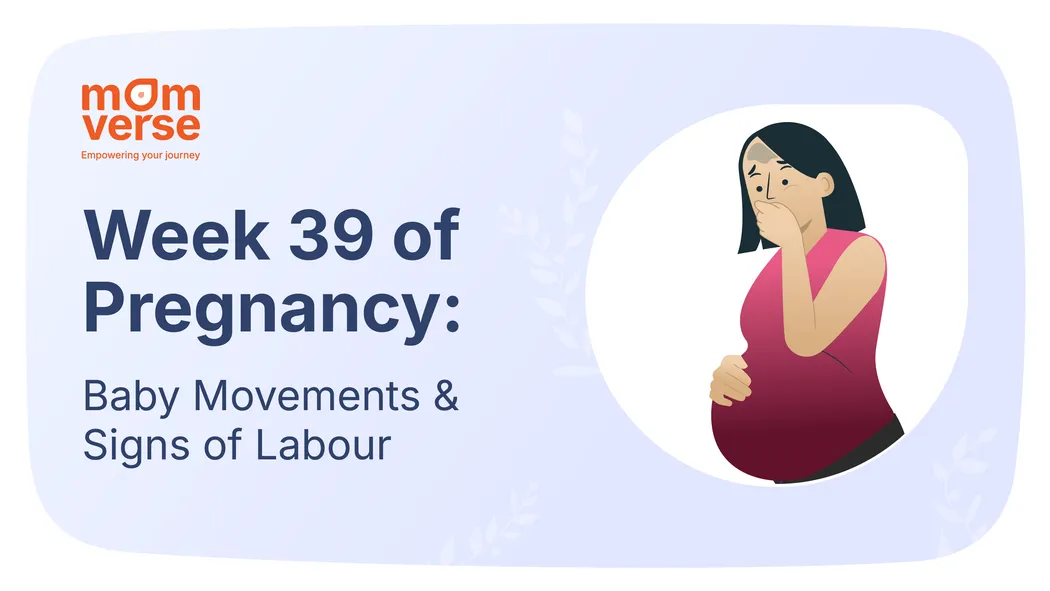 Week 39 of Pregnancy: Baby Movements & Signs of Labour
