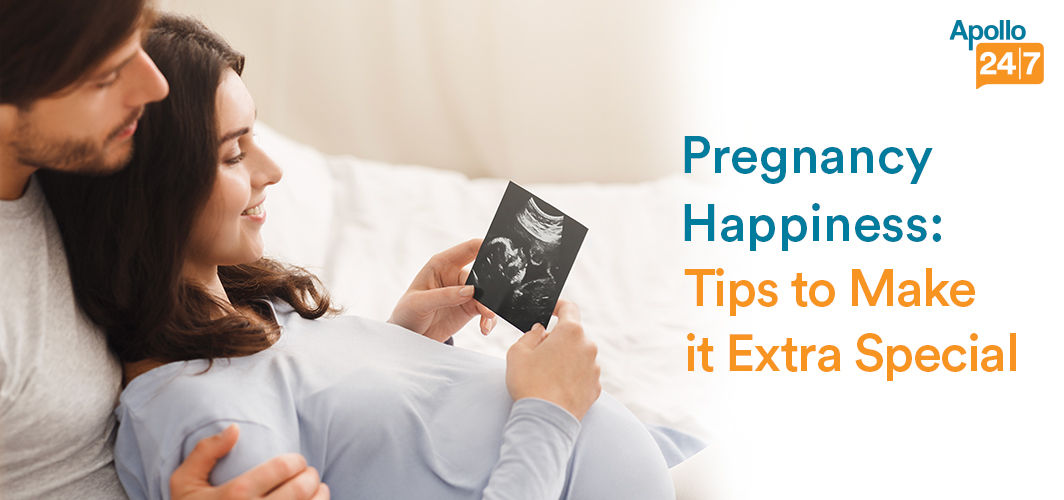 Pregnancy Happiness: Tips to Make it Extra Special!