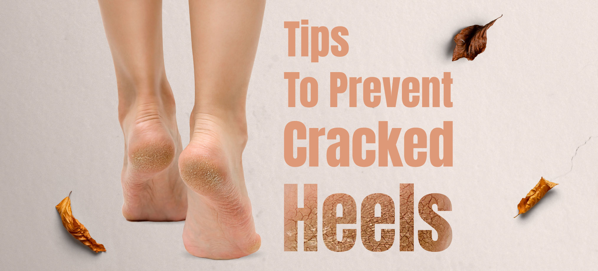 8 Proven Tips For Healing and Preventing Cracked Heels