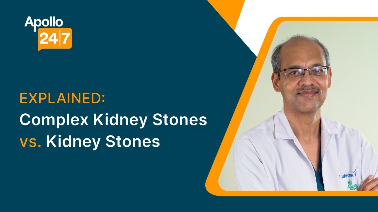 Complex KIdney Stones: Causes, Symptoms & Treatments