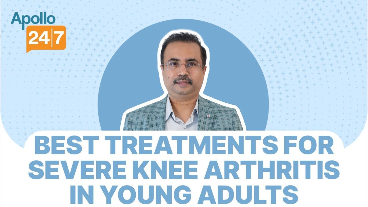 Knee Arthritis in Young Adults: Treatment Options and Solutions | Dr Bharani Kumar D | Apollo 24|7