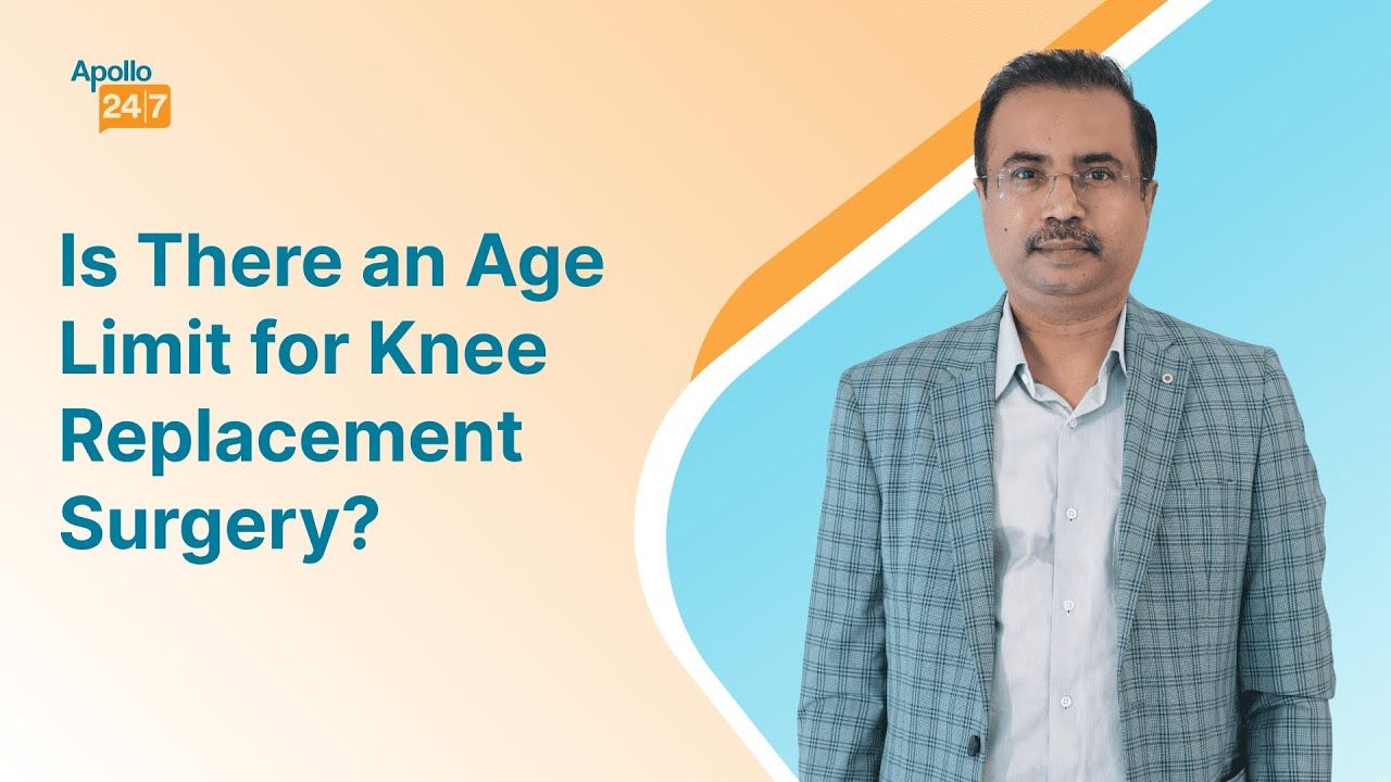 Is There an Age Limit for Knee Replacement Surgery? | Dr Bharani Kumar D | Apollo 24|7