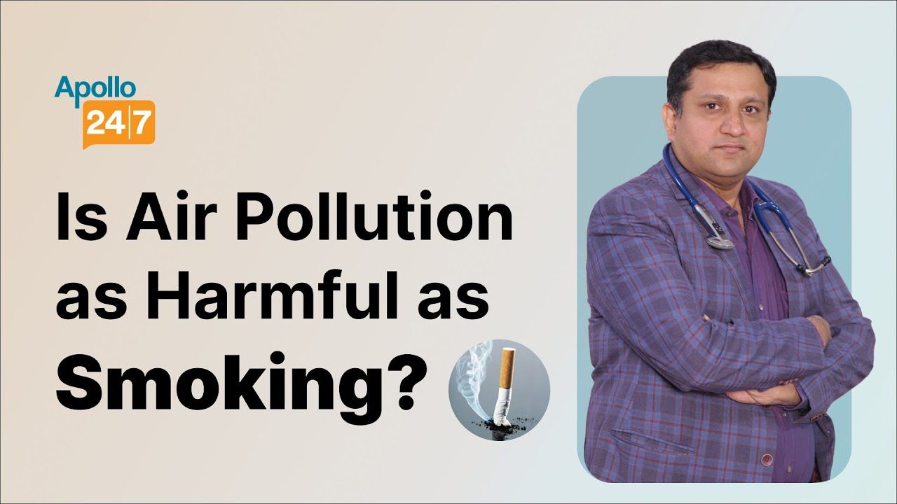 Is Air Pollution as Harmful as Smoking? | Dr Nikhil Modi | Apollo 24|7