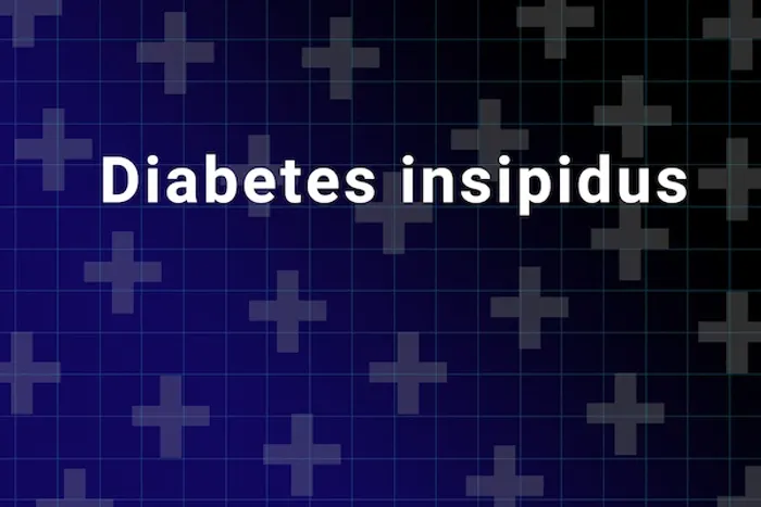 Diabetes Insipidus: Causes, Symptoms, and Treatment