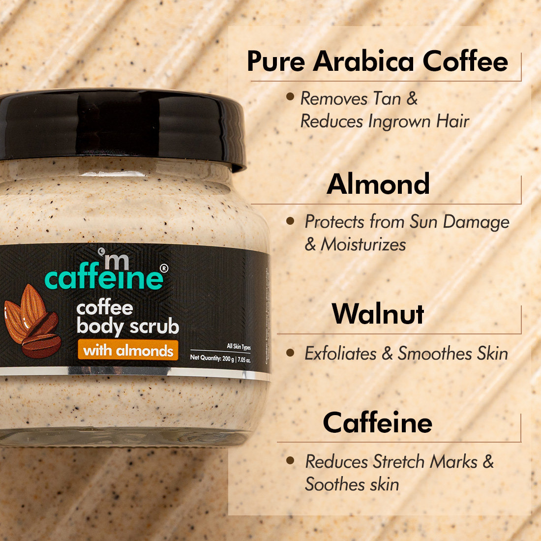 Mcaffeine Coffee Body Scrub with Almonds 200 gm | Blend of Coffee & Almond | Removes Dead Skin | Tan Removal Scrub | For Smooth Skin | For All Skin Type, Pack of 1 Mcaffeine Coffee Body Scrub with Almonds 200 gm | Blend of Coffee & Almond | Removes Dead Skin | Tan Removal Scrub | For Smooth Skin | For All Skin Type, Pack of 1