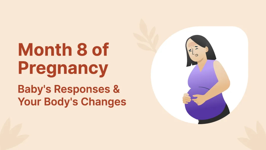 Month 8 of Pregnancy: Baby's Responses & Your Body's Changes