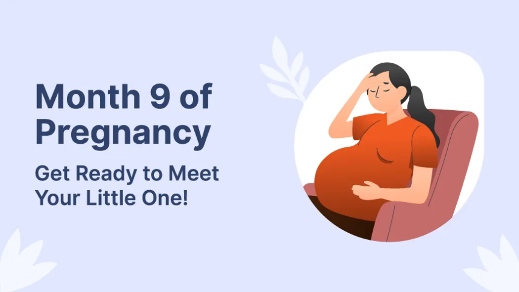 Month 9 of Pregnancy: Get Ready to Meet Your Little One!
