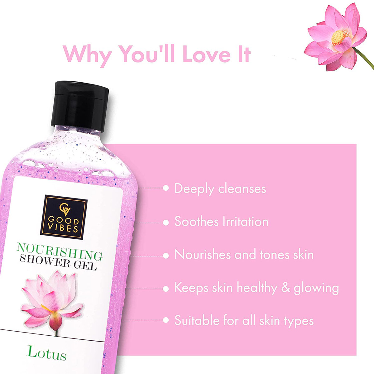 Good Vibes Lotus Nourishing Shower Gel 300 ml | Deep Cleansing | Soothes Irritation | Nourishes & Evens Skin Tone | Makes Skin Healthy & Glowing | For All Skin Type, Pack of 1 Good Vibes Lotus Nourishing Shower Gel 300 ml | Deep Cleansing | Soothes Irritation | Nourishes & Evens Skin Tone | Makes Skin Healthy & Glowing | For All Skin Type, Pack of 1