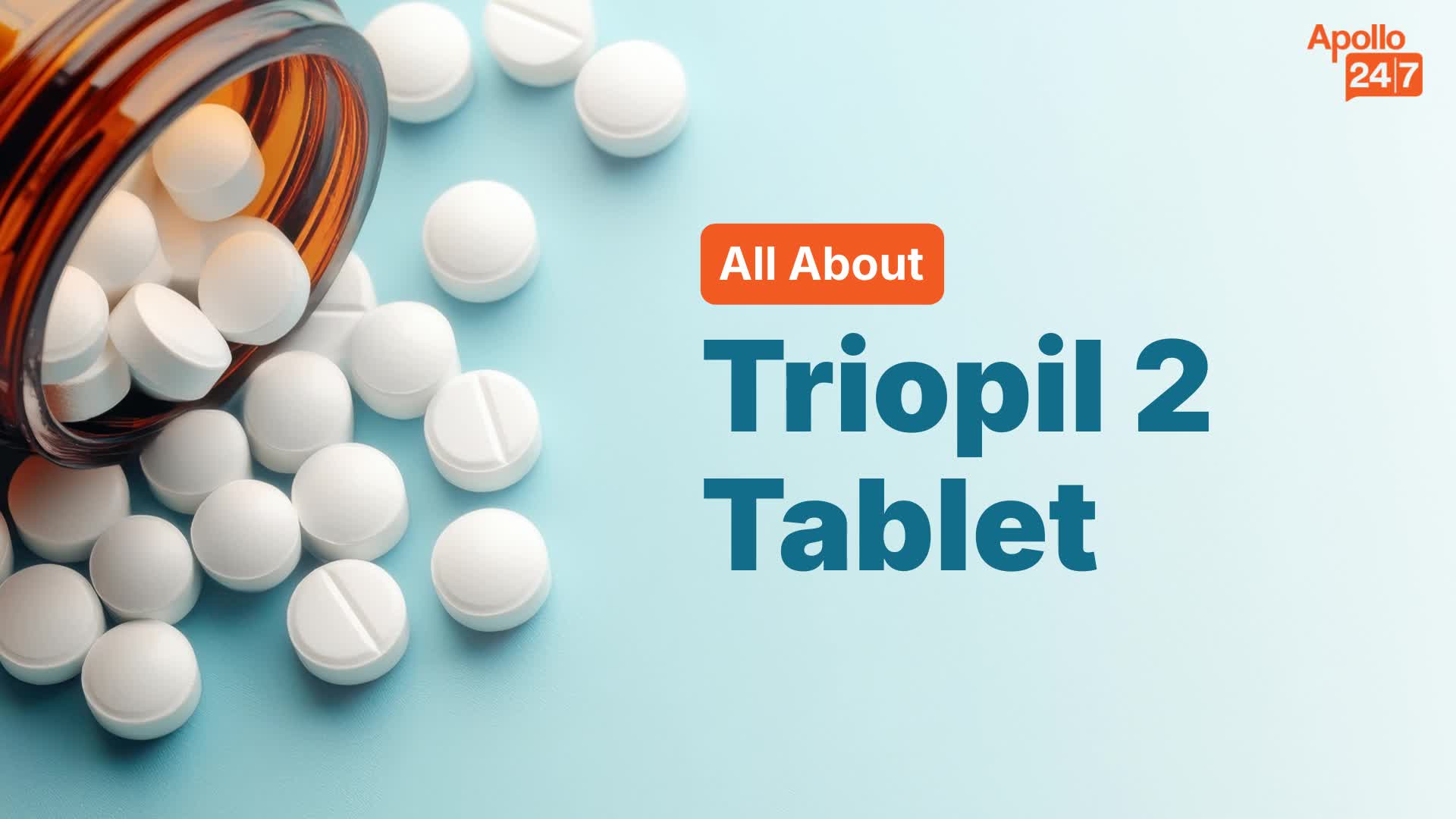 Triopil 2 Tablet | Uses, Side Effects, Price | Apollo Pharmacy