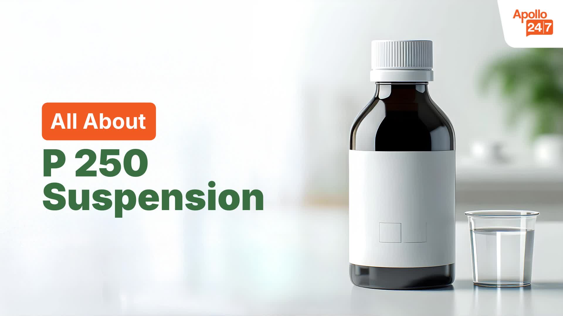 P 250 Suspension | Uses, Side Effects, Price | Apollo Pharmacy